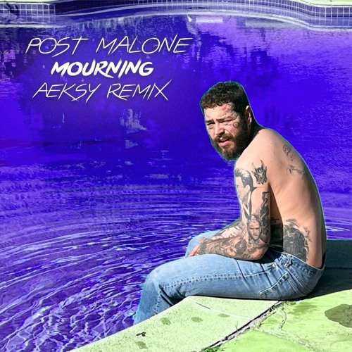Post Malone – Mourning Lyrics