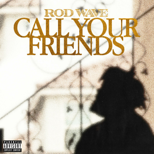 Rod Wave – Call Your Friends Lyrics